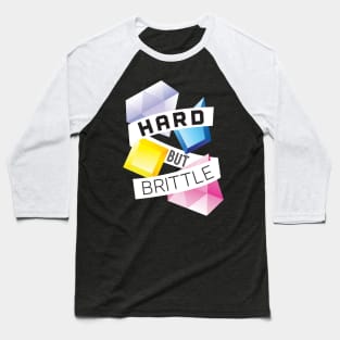 Hard but Brittle Baseball T-Shirt